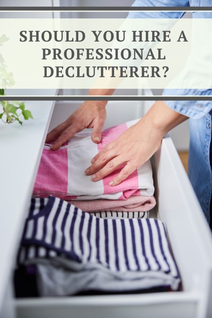Should You Hire A Professional Declutterer?